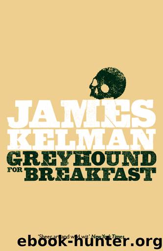 Greyhound for Breakfast by Kelman James