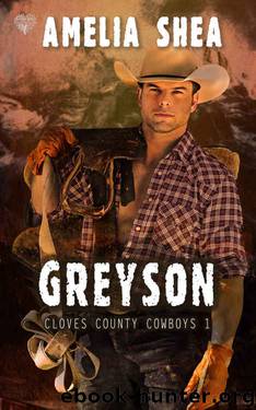 Greyson (Cloves County Cowboys Book 1) by Amelia Shea