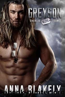 Greyson (R.I.S.C. Charlie Team Book 3) by Anna Blakely