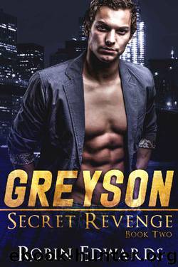 Greyson (Secret Revenge Book 2) by Robin Edwards