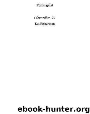 Greywalker 2 - Poltergeist by Kat Richardson