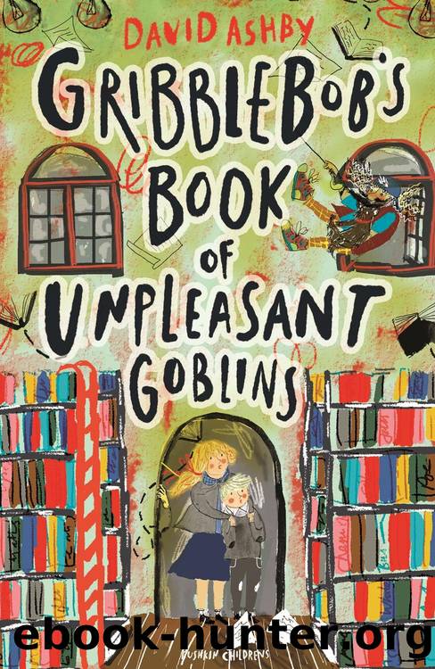 Gribblebob's Book of Unpleasant Goblins by David Ashby