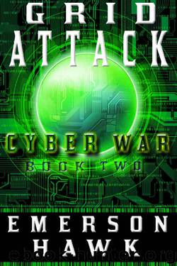 Grid Attack (Cyber War #2) by Emerson Hawk