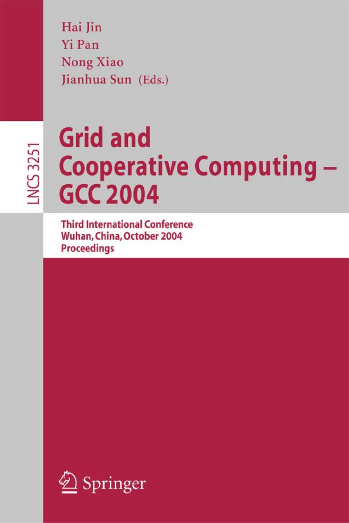 Grid and Cooperative Computing - GCC 2004: Third International Conference, Wuhan, China, October 21-24, 2004. Proceedings by Ian Foster (auth.)