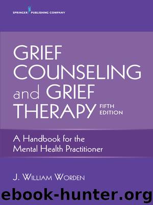 Grief Counseling and Grief Therapy, Fifth Edition by J. William Worden PhD ABPP