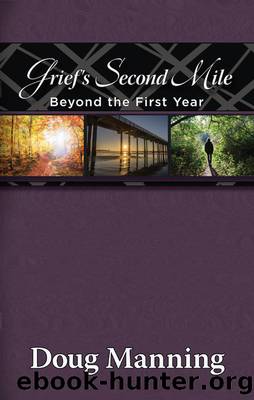 Grief's Second Mile: Beyond the First Year by Doug Manning