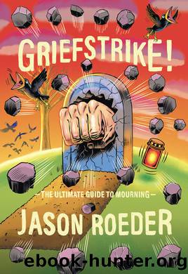 Griefstrike! the Ultimate Guide to Mourning by Jason Roeder