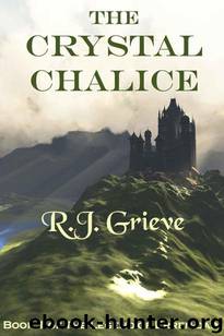 Grieve, R.J [Legend of Erren-dar 01] Crystal Chalice by R.J. Grieve