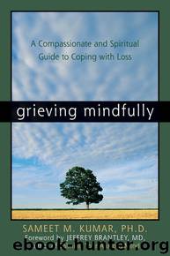 Grieving Mindfully by Sameet M. Kumar