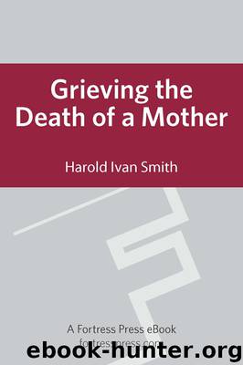 Grieving the Death of a Mother by Smith Harold Ivan