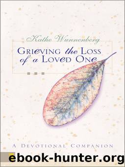 Grieving the Loss of a Loved One by Kathe Wunnenberg