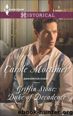 Griffin Stone: Duke Of Decadence (Dangerous Dukes Book 3) by Carole Mortimer