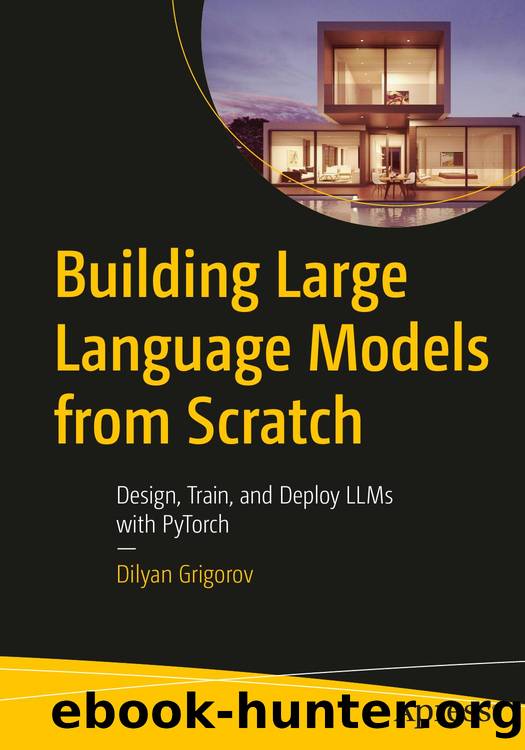 Grigorov D. Building Large Language Models from Scratch...LLMs with PyTorch 2026 by Unknown