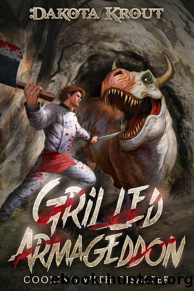 Grilled Armageddon (Cooking with Disaster Book 1) by Dakota Krout
