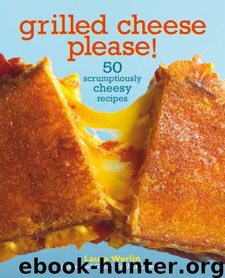 Grilled Cheese, Please by Laura Werlin