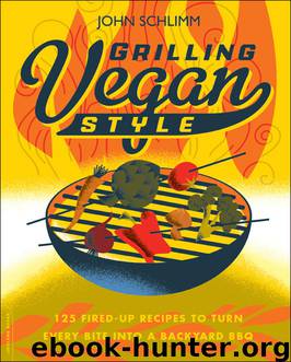 Grilling Vegan Style by John Schlimm