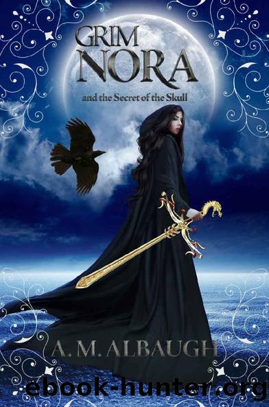 Grim Nora and the Secret of the Skull by A.M. Albaugh