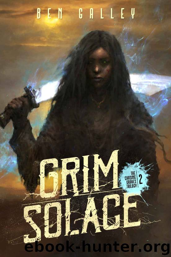 Grim Solace (The Chasing Graves Trilogy Book 2) by Ben Galley