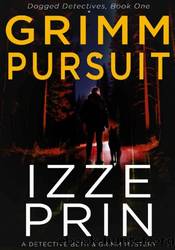Grimm Pursuit by Izze Prin