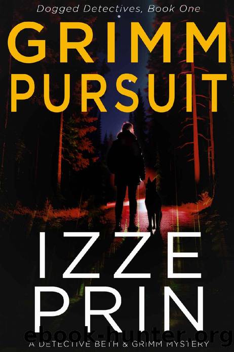 Grimm Pursuit: A Detective Beth & Grimm Mystery by Izze Prin