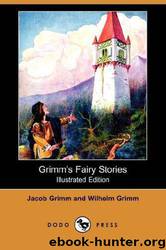 Grimm's Fairy Stories by Grimm Jacob Grimm; Wilhelm