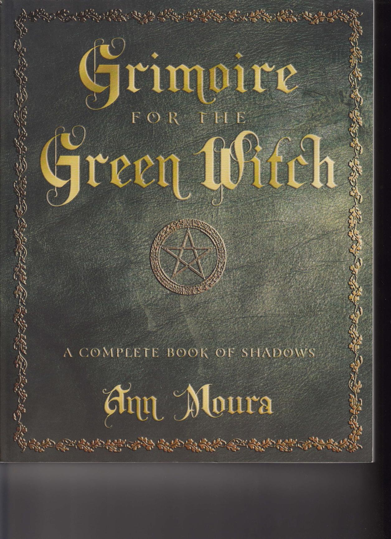 Grimoire for the Green Witch: A Complete Book of Shadows by Ann Moura