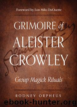 Grimoire of Aleister Crowley by Orpheus Rodney; Crowley Aleister; Dee John
