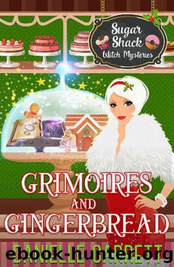 Grimoires and Gingerbread: A Sugar Shack Witch Mystery Christmas Novella (Sugar Shack Witch Mysteries) by Danielle Garrett