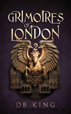 Grimoires of London 2 by D. B. King