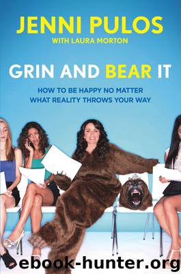 Grin and Bear It: How to Be Happy No Matter What Reality Throws Your Way by Pulos Jenni & Morton Laura