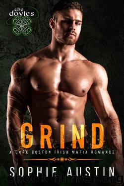 Grind: The Doyles, A Boston Irish Mafia Romance by Sophie Austin