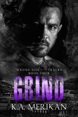 Grind: gay romance (Wrong Side of the Tracks Book 4) by K.A. Merikan