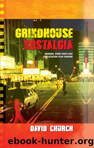 Grindhouse Nostalgia : Memory, Home Video and Exploitation Film Fandom (9781474403542) by Church David