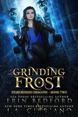 Grinding Frost: A Reverse Harem Dragon Fantasy (Starcrossed Dragons Book 2) by Erin Bedford & J.A. Cipriano