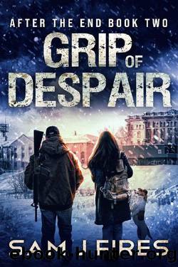 Grip of Despair: A Post-Apocalyptic EMP Survival Thriller (After the End Book 2) by Sam J Fires