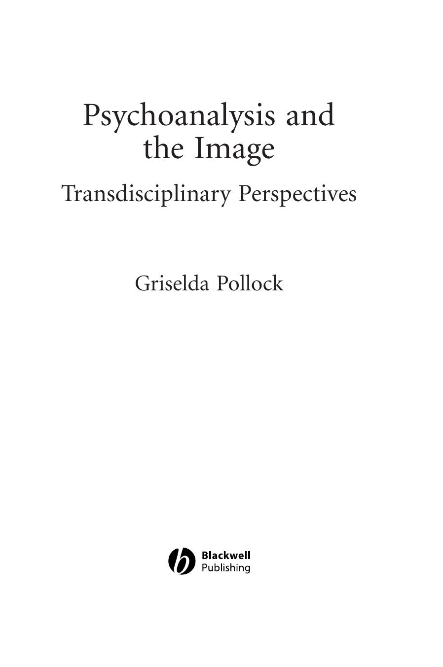 Griselda Pollock-Psychoanalysis and the Image Transdisciplinary Perspectives (New Interventions in Art History)-Wiley-Blackwell (2006) by Unknown