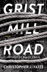Grist Mill Road_A Novel by Christopher J. Yates