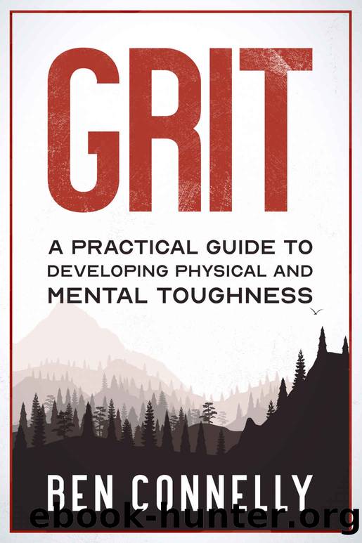 Grit: A Practical Guide to Developing Physical and Mental Toughness by Ben Connelly
