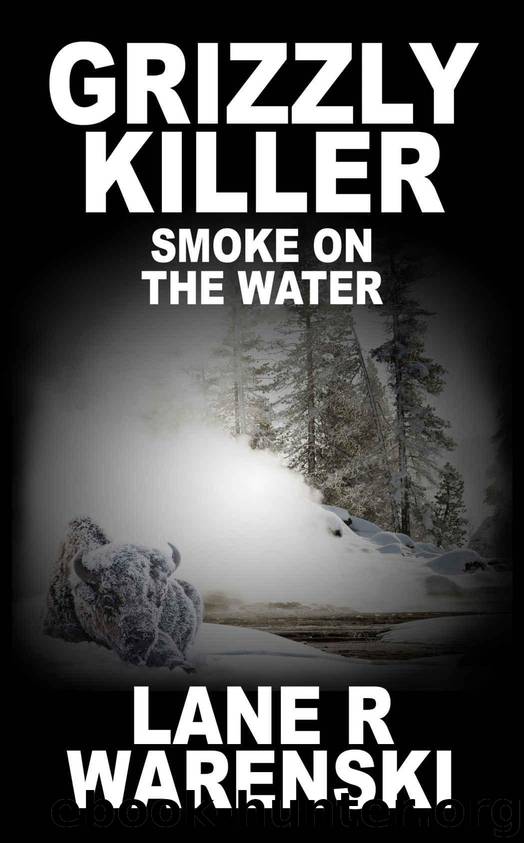 Grizzly Killer: Smoke On The Water by Lane R Warenski