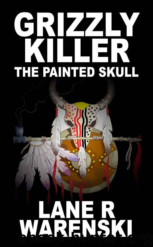 Grizzly Killer: The Painted Skull by Lane R Warenski