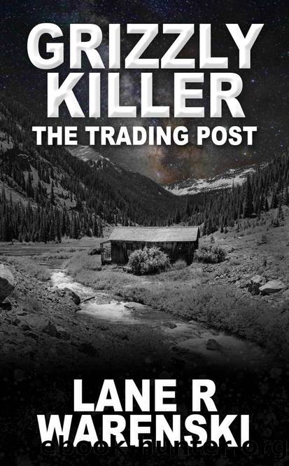 Grizzly Killer: The Trading Post by Lane R Warenski