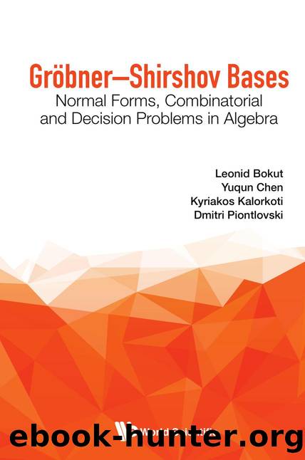 Grobner-Shirshov Bases: Normal Forms, Combinatorial and Decision Problems in Algebra (307 Pages) by Leonid Bokut Yuqun Chen Kyriakos Kalorkoti Pavel Kolesnikov and Viktor Lopatkin