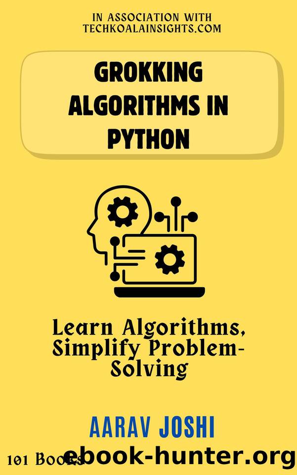 Grokking Algorithms in Python: Learn Algorithms, Simplify Problem-Solving by Joshi Aarav