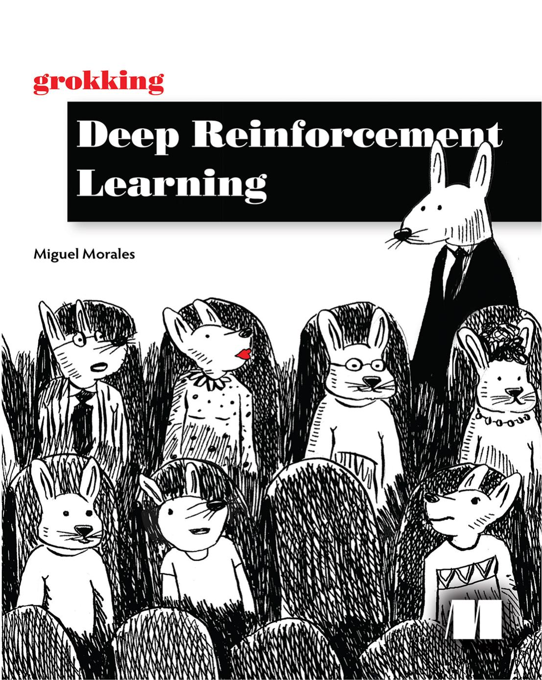 Grokking Deep Reinforcement Learning by Miguel Morales