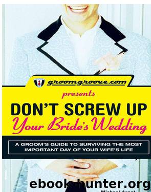 GroomGroove.com Presents Don't Screw Up Your Bride's Wedding by Michael Arnot