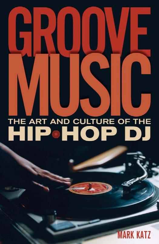 Groove Music: The Art and Culture of the Hip-Hop DJ by Mark Katz