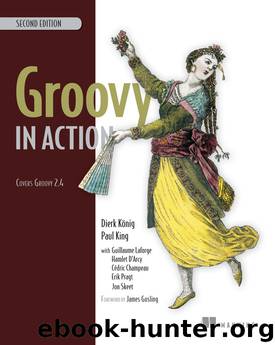 Groovy in Action, Second Edition by Dierk König Paul King & Guillaume Laforge Hamlet D'Arcy Cédric Champeau Erik Pragt & Jon Skeet