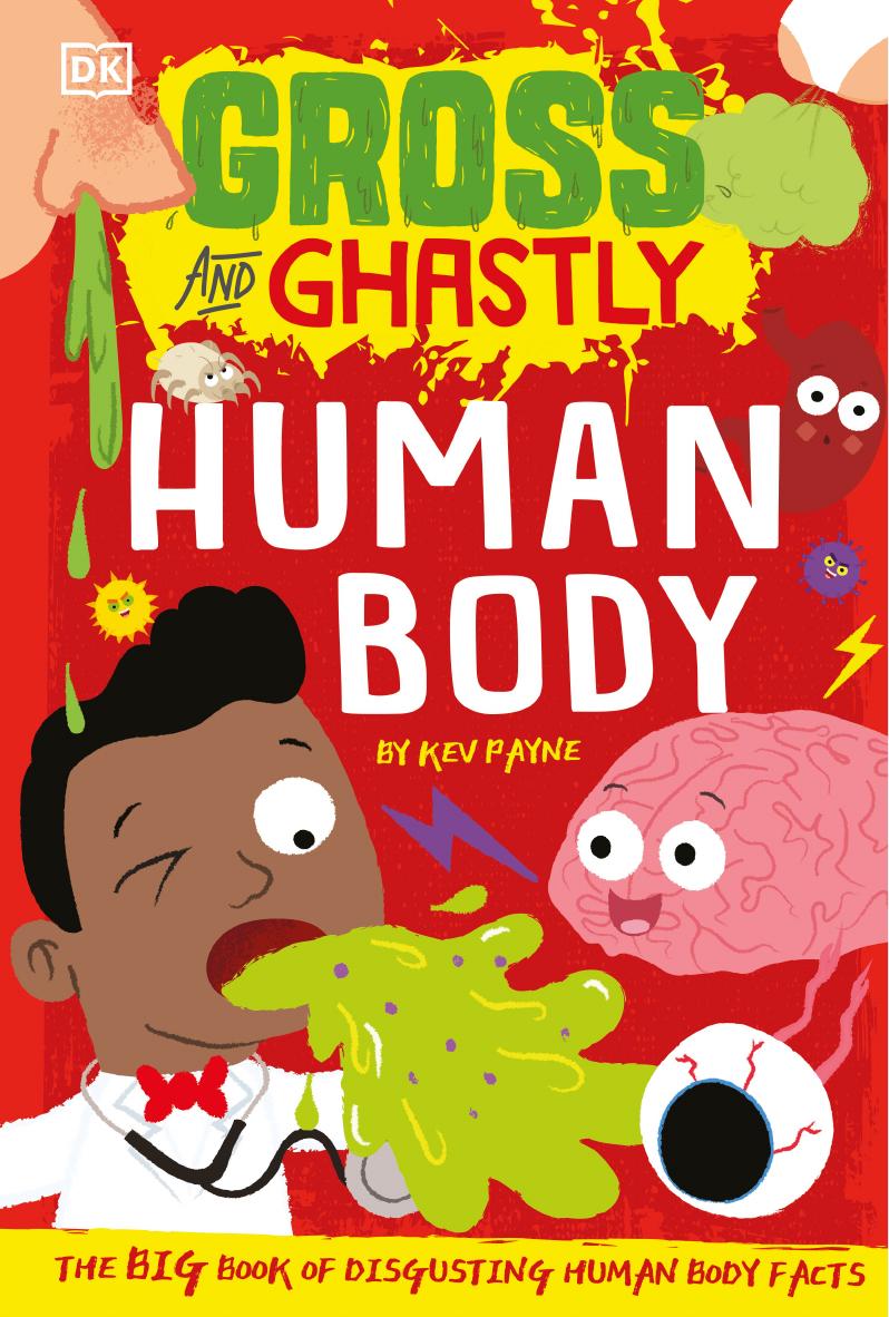 Gross & Ghastly - Human Body by DK