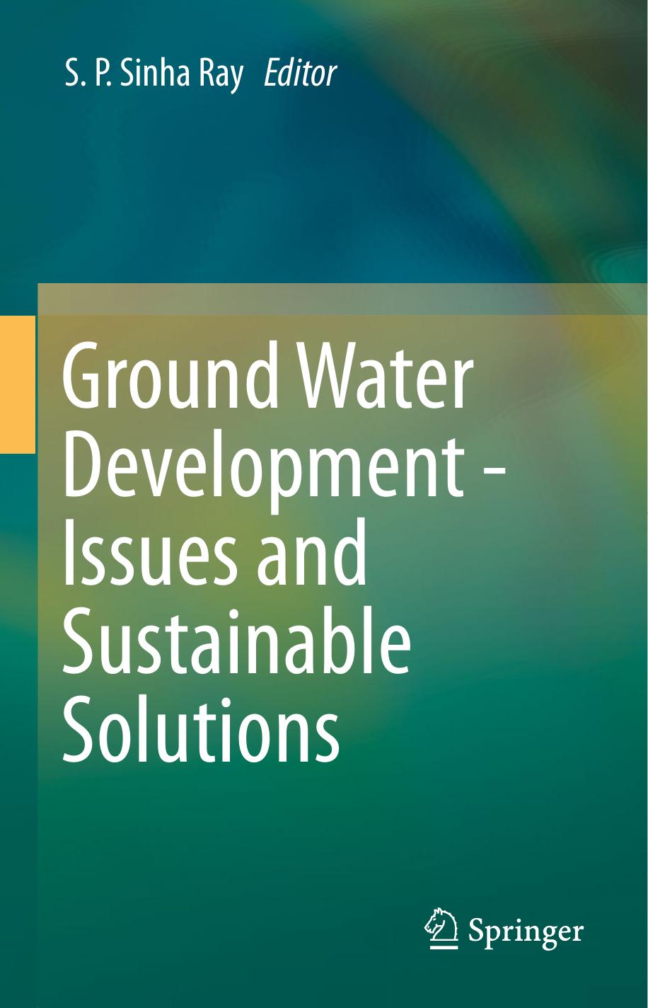 Ground Water Development - Issues and Sustainable Solutions by S. P. Sinha Ray