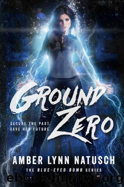 Ground Zero (Blue-Eyed Bomb Book 5) by Amber Lynn Natusch